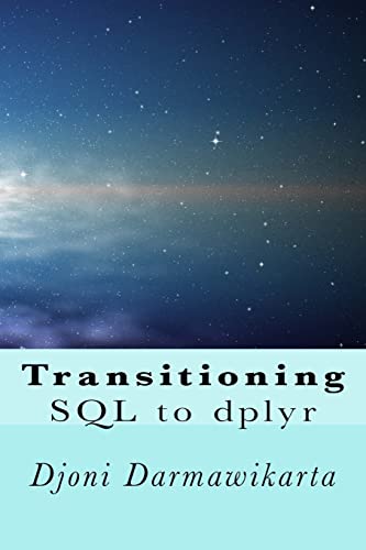 Transitioning SQL to dplyr: R Data Transformation von Createspace Independent Publishing Platform