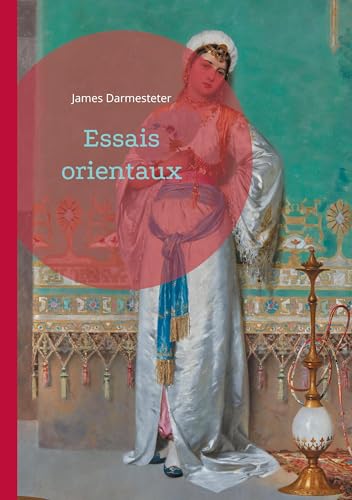 Essais orientaux: Plongée dans l'univers des civilisations orientales à travers une analyse philologique et culturelle approfondie von BoD – Books on Demand – Frankreich