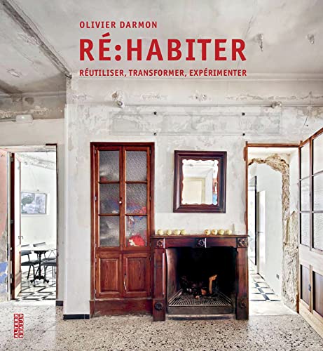 Ré : habiter: Réutiliser, transformer, expérimenter