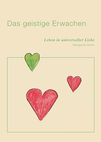 Das geistige Erwachen: Leben in universeller Liebe