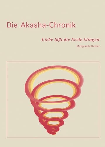 Die Akasha-Chronik: Liebe läßt die Seele klingen von Books on Demand GmbH