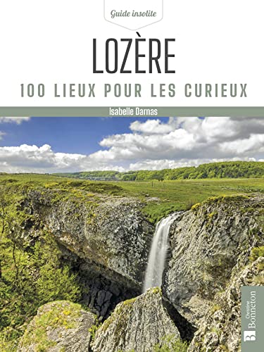 Lozère. 100 lieux pour les curieux Lozère. 100 lieux pour les curieux von BONNETON