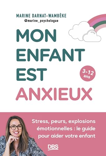 Mon enfant est anxieux: Stress, peurs, explosions émotionnelles : le guide pour aider votre enfant von DE BOECK SUP