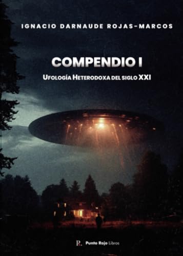 Compendio I: Ufología Heterodoxa del Siglo XXI von Punto Rojo Libros S.L.
