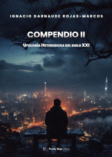 Compendio II: Ufología Heterodoxa del Siglo XXI von Punto Rojo Libros S.L.