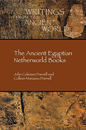 The Ancient Egyptian Netherworld Books (Writings from the Ancient World, 39, Band 39)