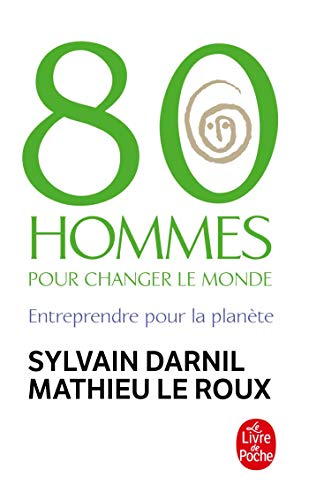 80 Hommes pour changer le monde : Entreprendre pour la planète von Le Livre de Poche