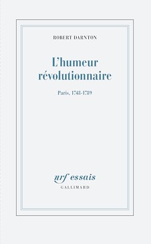 L'humeur révolutionnaire: Paris, 1748-1789