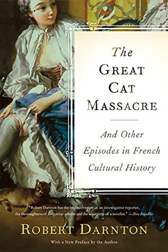The Great Cat Massacre: And Other Episodes in French Cultural History von Basic Books