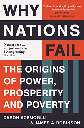 Why Nations Fail: FROM THE WINNERS OF THE NOBEL PRIZE IN ECONOMICS: The Origins of Power, Prosperity and Poverty von Profile Books
