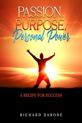 Passion, Purpose, and Personal Power: A Recipe for Success von Absolute Author Publishing House