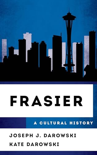 Frasier: A Cultural History (Cultural History of Television)