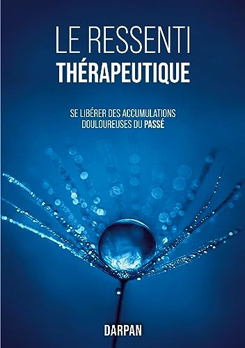 Le Ressenti Thérapeutique: Se libérer des accumulations douloureuses du passé von BoD – Books on Demand – Frankreich