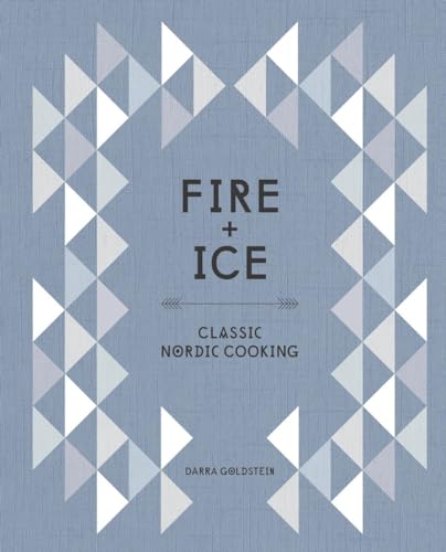 Fire and Ice: Classic Nordic Cooking [A Cookbook] von Ten Speed Press