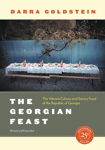 The Georgian Feast: The Vibrant Culture and Savory Food of the Republic of Georgia von University of California Press