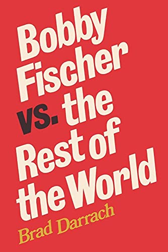 Bobby Fischer vs. the Rest of the World: Updated in 2009, with a New Foreword and scores of all 25 games between Fischer and Spassky, with diagrams and some chess analysis by Sam Sloan