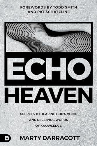 Echo Heaven: Secrets to Hearing God's Voice and Receiving Words of Knowledge von Destiny Image Publishers