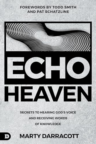 Echo Heaven: Secrets to Hearing God's Voice and Receiving Words of Knowledge von Destiny Image