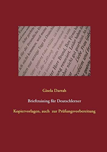 Brieftraining für Deutschlerner: Prüfungsvorbereitung, auch für Alphaklassen, Neuauflage 2017 von Books on Demand