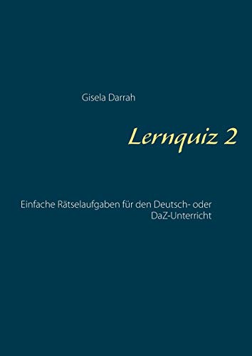 Lernquiz 2: Einfache Rätselaufgaben für den Deutsch- oder DaZ-Unterricht Lernquiz 2: Einfache Rätselaufgaben für den Deutsch- oder DaZ-Unterricht