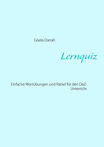 Lernquiz: Einfache Wortübungen und Rätsel für den DaF-Unterricht Lernquiz: Einfache Wortübungen und Rätsel für den DaF-Unterricht