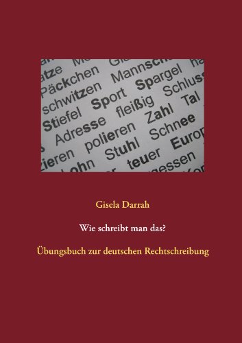 Wie schreibt man das?: Übungsbuch zur deutschen Rechtschreibung