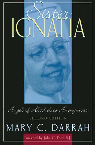 Sister Ignatia: Angel of Alcoholics Anonymous von Hazelden Publishing