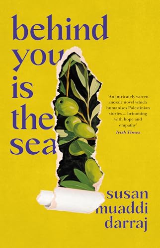 Behind You Is the Sea: The ‘Dazzling’ Debut Novel Exploring Lives of Palestinian Families von Swift Press