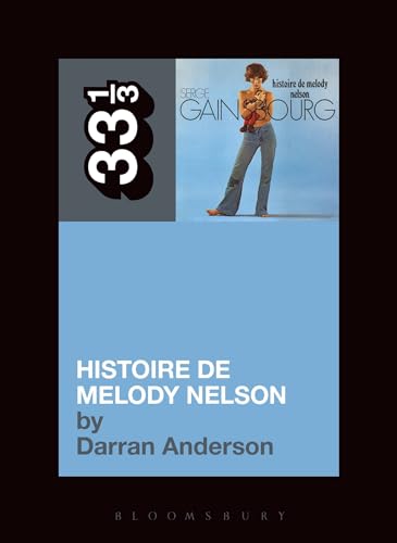 Serge Gainsbourg's Histoire de Melody Nelson (33 1/3) von Bloomsbury