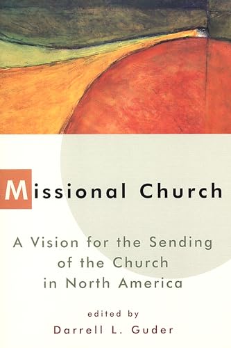 Missional Church: A Vision for the Sending of the Church in North America (The Gospel and Our Culture Series (GOCS))