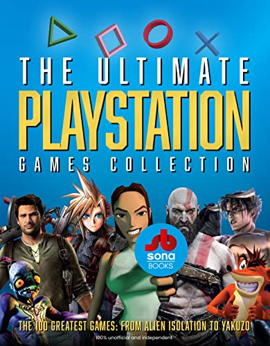 The Ultimate Playstation Games Collection: The 100 Greatest Games from Alien Isolation to Yakuzo
