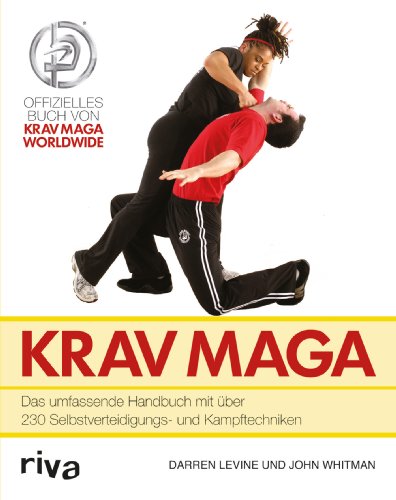 Krav Maga: Das umfassende Handbuch mit über 230 Selbstverteidigungs- und Kampftechniken