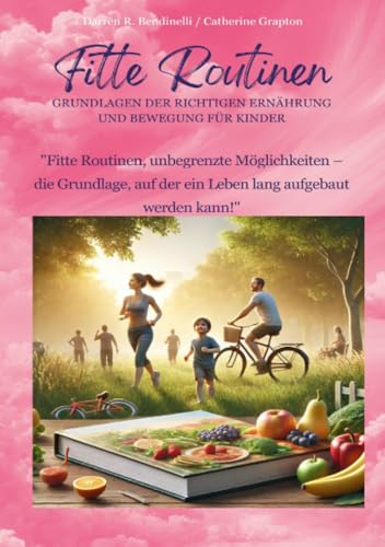 Fitte Routinen - Grundlagen der richtigen Ernährung und Bewegung für Kinder: Grundlagen der richtigen Ernährung und Bewegung für Kinder von epubli