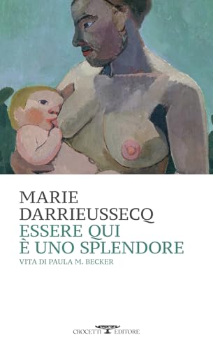 Essere qui è uno splendore. Vita di Paula M. Becker (Mediterranea) von Crocetti