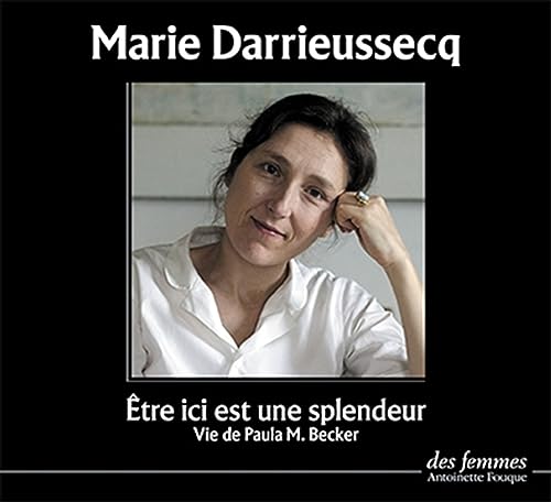 Être ici est une splendeur: Vie de Paula M. Becker