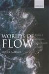 Worlds of Flow: A History of Hydrodynamics from the Bernoullis to Prandtl von Oxford University Press
