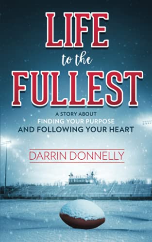 Life to the Fullest: A Story About Finding Your Purpose and Following Your Heart (Sports for the Soul, Band 4)