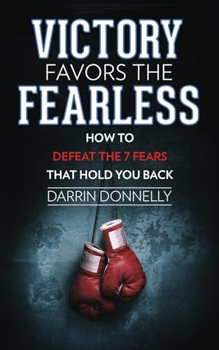 Victory Favors the Fearless: How to Defeat the 7 Fears That Hold You Back (Sports for the Soul, Band 5) von Shamrock New Media, Inc.