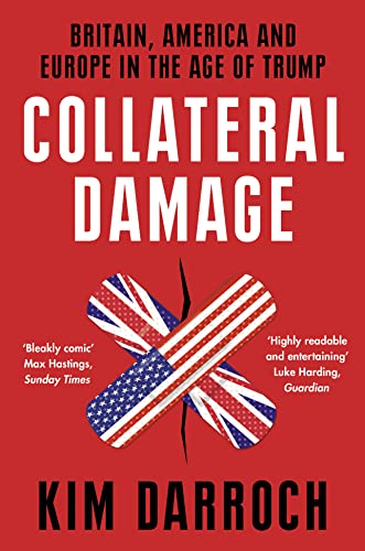 Collateral Damage: Britain, America and Europe in the Age of Trump von Harper Collins Publ. UK