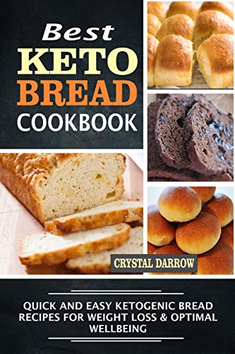 Best Keto Bread Cookbook: Quick And Easy Ketogenic Bread Recipes For Weight Loss & Optimal Wellbeing von Independently Published