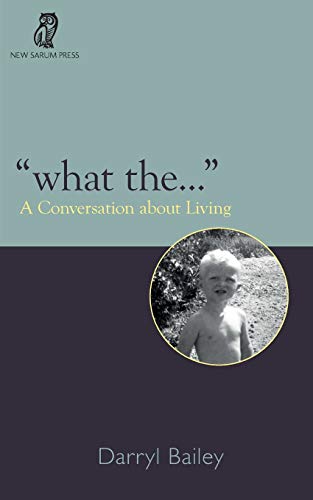 "What the...": A Conversation about Living von New Sarum Press