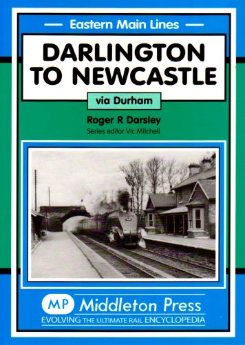 Darlington to Newcastle: Via Durham (Eastern Main Lines) von Middleton Press