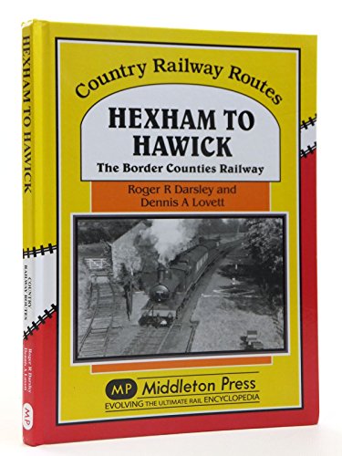 Hexham to Hawick: The Border Counties Railway (Country Railway Routes) von Middleton Press