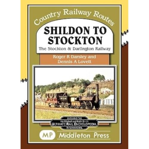 Shildon To Stockton.: including the Stockton and Darlington Railway. (Country Railway Routes) von Middleton Press