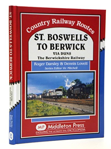 St Boswells to Berwick: Via Duns the Berswickshire Railway (Country Railway Routes)