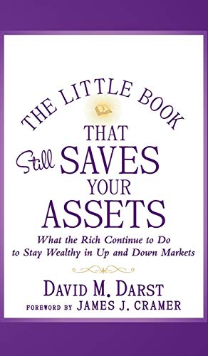 The Little Book that Still Saves Your Assets: What The Rich Continue to Do to Stay Wealthy in Up and Down Markets (Little Book Big Profits)
