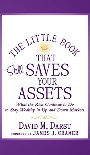 The Little Book that Still Saves Your Assets: What The Rich Continue to Do to Stay Wealthy in Up and Down Markets (Little Books. Big Profits)