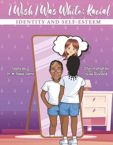 I Wish I Was White: Racial Identity and Self-Esteem von Bookbaby