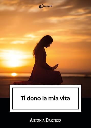 Ti dono la mia vita (Intrecci) von Dialoghi