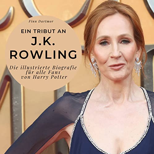 Ein Tribut an J.K. Rowling: Die illustrierte Biografie für alle Fans von Harry Potter